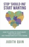 Stop Shoulding Start Wanting (eBook, ePUB) Stop Shoulding Start Wanting (eBook, ePUB)