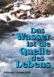 Das Wasser ist die Quelle des Lebens - Bild 1
