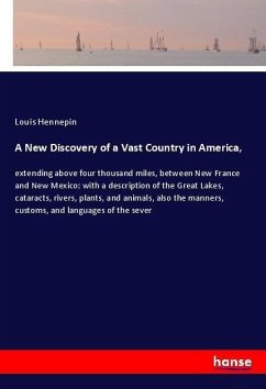 A New Discovery of a Vast Country in America, - Hennepin, Louis