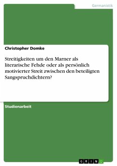 Streitigkeiten um den Marner als literarische Fehde oder als persönlich motivierter Streit zwischen den beteiligten Sangspruchdichtern?