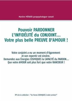 Pouvoir PARDONNER L'INFIDÉLITÉ du CONJOINT... Votre plus belle PREUVE D'AMOUR !
