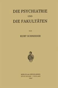Die Psychiatrie und die Fakultäten (eBook, PDF) - Schneider, Kurt