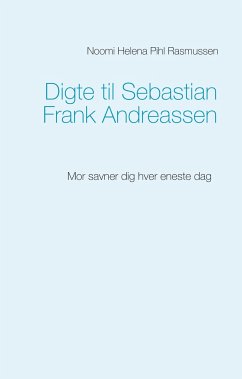 Digte til Sebastian Frank Andreassen - Rasmussen, Noomi Helena Pihl