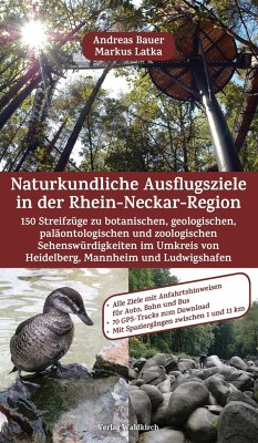 Naturkundliche Ausflugsziele in der Rhein-Neckar-Region - Latka, Markus;Bauer, Andreas