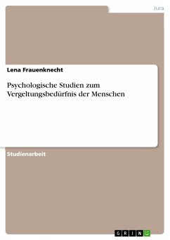 Psychologische Studien zum Vergeltungsbedürfnis der Menschen - Frauenknecht, Lena