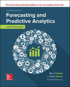 ISE Forecasting and Predictive Analytics with Forecast X (TM) - Keating, Barry; Wilson, J. Holton; Solutions Inc., John