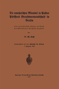Die unehelichen Mündel in Pastor Pfeiffers Berufsvormundschaft in Berlin (eBook, PDF) - Kohl, W.