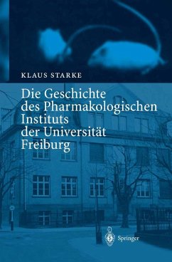 Die Geschichte des Pharmakologischen Instituts der Universität Freiburg (eBook, PDF) - Starke, Klaus