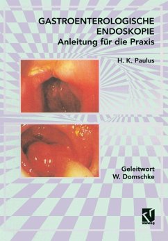 Gastroenterologische Endoskopie Anleitung für die Praxis (eBook, PDF) - Paulus, H. K.