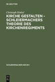 Kirche gestalten - Schleiermachers Theorie des Kirchenregiments (eBook, PDF)