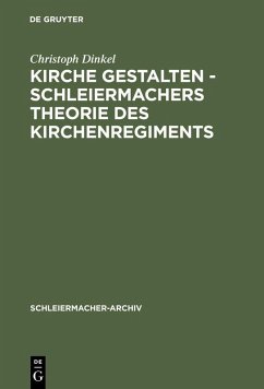 Kirche gestalten - Schleiermachers Theorie des Kirchenregiments (eBook, PDF) - Dinkel, Christoph