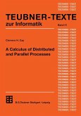 A Calculus of Distributed and Parallel Processes (eBook, PDF)