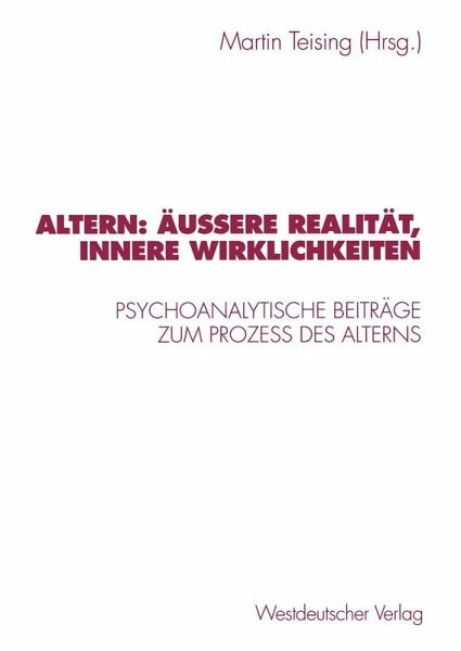 Altern: Äußere Realität, innere Wirklichkeiten (eBook, PDF) Altern: Äußere Realität, innere Wirklichkeiten (eBook, PDF)