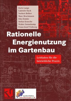Rationelle Energienutzung im Gartenbau (eBook, PDF) - Lange, Doris; Hack, Gabriele; Belker, Norbert; Brockmann, Marc; Domke, Otto; Krusche, Stefan; Viehweg, Franz-Josef; Sennekamp, Walter