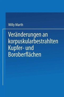 Veränderungen an korpuskularbestrahlten Kupfer- und Boroberflächen (eBook, PDF) - Marth, Willy