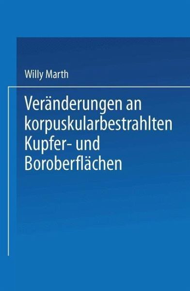 Veränderungen an korpuskularbestrahlten Kupfer- und Boroberflächen (eBook, PDF) Veränderungen an korpuskularbestrahlten Kupfer- und Boroberflächen (eBook, PDF)