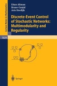 Discrete-Event Control of Stochastic Networks: Multimodularity and Regularity (eBook, PDF) - Altman, Eitan; Gaujal, Bruno; Hordijk, Arie