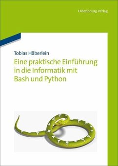 Eine praktische Einführung in die Informatik mit Bash und Python (eBook, PDF) - Häberlein, Tobias