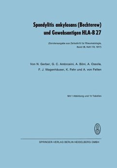 Spondylitis ankylosans (Bechterew) und Gewebsantigen HLA-B 27 (eBook, PDF) - Gerber, N.; Ambrosini, G. C.; Böni, Albert; Ossola, A.; Wagenhäuser, F. J.; Fehr, K.; Felten, A. von