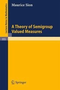 A Theory of Semigroup Valued Measures (eBook, PDF) - Sion, M.