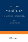 Die Lehre vom Vorstellen als Einleitung in die Philosophie (eBook, PDF)