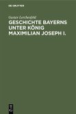 Geschichte Bayerns unter König Maximilian Joseph I. (eBook, PDF)