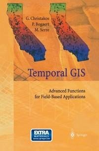 Temporal GIS (eBook, PDF) - Christakos, George; Bogaert, Patrick; Serre, Marc