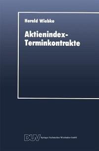 Aktienindex-Terminkontrakte (eBook, PDF) - Wiebke, Harald