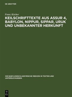 Keilschrifttexte aus Assur 4, Babylon, Nippur, Sippar, Uruk und unbekannter Herkunft (eBook, PDF) - Köcher, Franz
