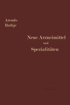 Neue Arzneimittel und Pharmazeutische Spezialitäten (eBook, PDF) - Arends, Georg; Rathje, Arnold
