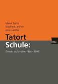 Tatort Schule: Gewalt an Schulen 1994-1999 (eBook, PDF)