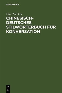 Chinesisch-Deutsches Stilwörterbuch für Konversation (eBook, PDF) - Liu, Mau-Tsai