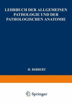 Lehrbuch der Allgemeinen Pathologie und der Pathologischen Anatomie (eBook, PDF) - Ribbert, Hugo