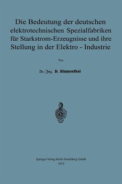 Die Bedeutung der deutschen elektrotechnischen Spezialfabriken für Starkstrom-Erzeugnisse und ihre Stellung in der Elektro-Industrie (eBook, PDF) - Blumenthal, David