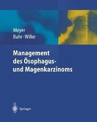 Management des Magen- und Ösophaguskarzinoms (eBook, PDF) - Meyer, H. -J.; Buhr, H. J.; Wilke, H.