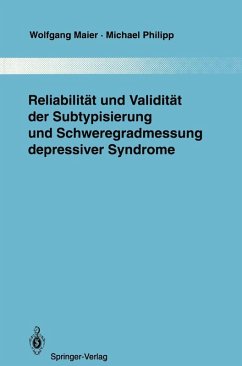 Reliabilität und Validität der Subtypisierung und Schweregradmessung depressiver Syndrome (eBook, PDF) - Maier, Wolfgang; Philipp, Michael