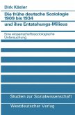 Die frühe deutsche Soziologie 1909 bis 1934 und ihre Entstehungs-Milieus (eBook, PDF)