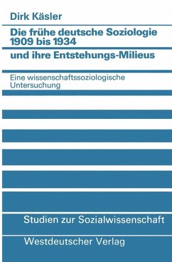 Die frühe deutsche Soziologie 1909 bis 1934 und ihre Entstehungs-Milieus (eBook, PDF)