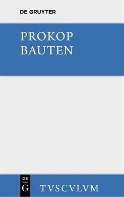 Bauten. Beschreibung der Hagia Sophia [mit einem archäologischen Kommentar] (eBook, PDF) - Silentiarios, Paulos; Prokop