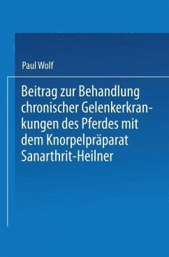 Beitrag zur Behandlung chronischer Gelenkerkrankungen des Pferdes mit dem Knorpelpräparat Sanarthrit - Heilner (eBook, PDF) - Wolf, Paul