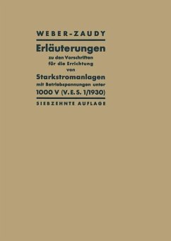Erläuterungen zu den Vorschriften für die Errichtung von Starkstromanlagen mit Betriebsspannungen unter 1000 V (eBook, PDF) - Weber, Carl Ludwig; Zaudy, Richard