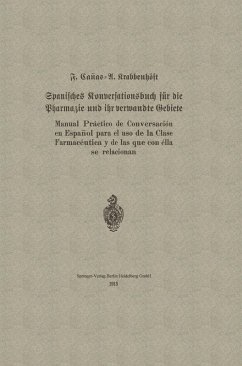 Cover Spanisches Konversationsbuch für die Pharmazie und ihr verwandte Gebiete / Manual Práctico de Conversación en Español para el uso de la Clase Farmacéutica y de las que con élla se relacionan (eBook, PDF)