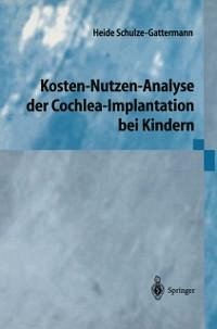 Kosten-Nutzen-Analyse der Cochlea-Implantation bei Kindern (eBook, PDF) - Schulze-Gattermann, Heide