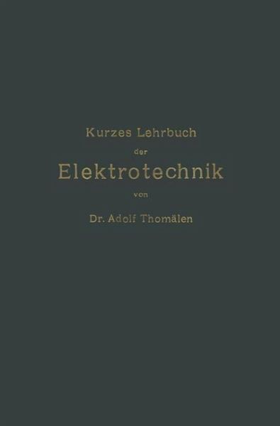 Kurzes Lehrbuch der Elektrotechnik (eBook, PDF) Kurzes Lehrbuch der Elektrotechnik (eBook, PDF)