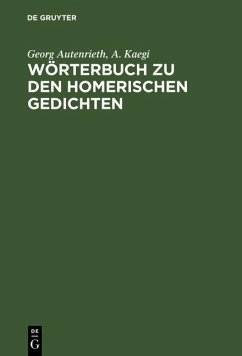 Wörterbuch zu den Homerischen Gedichten (eBook, PDF) - Autenrieth, Georg; Kaegi, A.