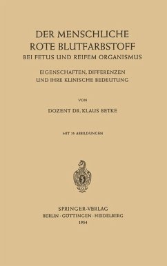 Der Menschliche Rote Blutfarbstoff bei Fetus und Reifem Organismus (eBook, PDF) - Betke, Klaus