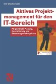 Aktives Projektmanagement für den IT-Bereich (eBook, PDF)