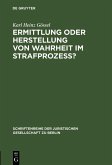 Ermittlung oder Herstellung von Wahrheit im Strafprozeß? (eBook, PDF)