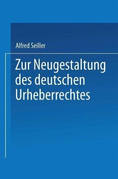Zur Neugestaltung des deutschen Urheberrechtes (eBook, PDF) - Seiller, Alfred