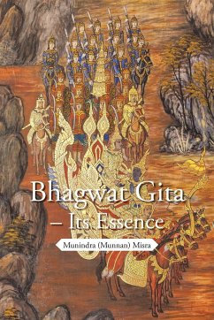 Bhagwat Gita - Its Essence - Misra, Munindra (Munnan)